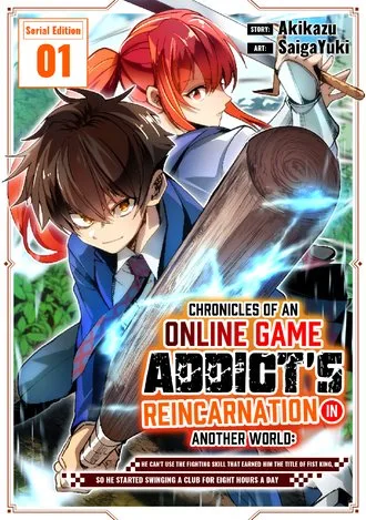 Chronicles of an Online Game Addict's Reincarnation in Another World: He Can't Use the Fighting Skill That Earned Him the Title of Fist King, so He Started Swinging a Club for Eight Hours a Day